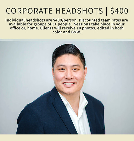 Corporate individual headshots are $350/person. Discounted team rates are available for groups of 3+ people. The session takes place in your office or home. I bring the studio experience directly to you, for a clean, modern, and professional look. Clients receive 10 edited photos.